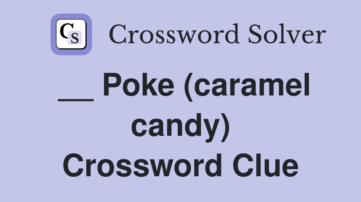 __ Poke (caramel candy) Crossword Clue