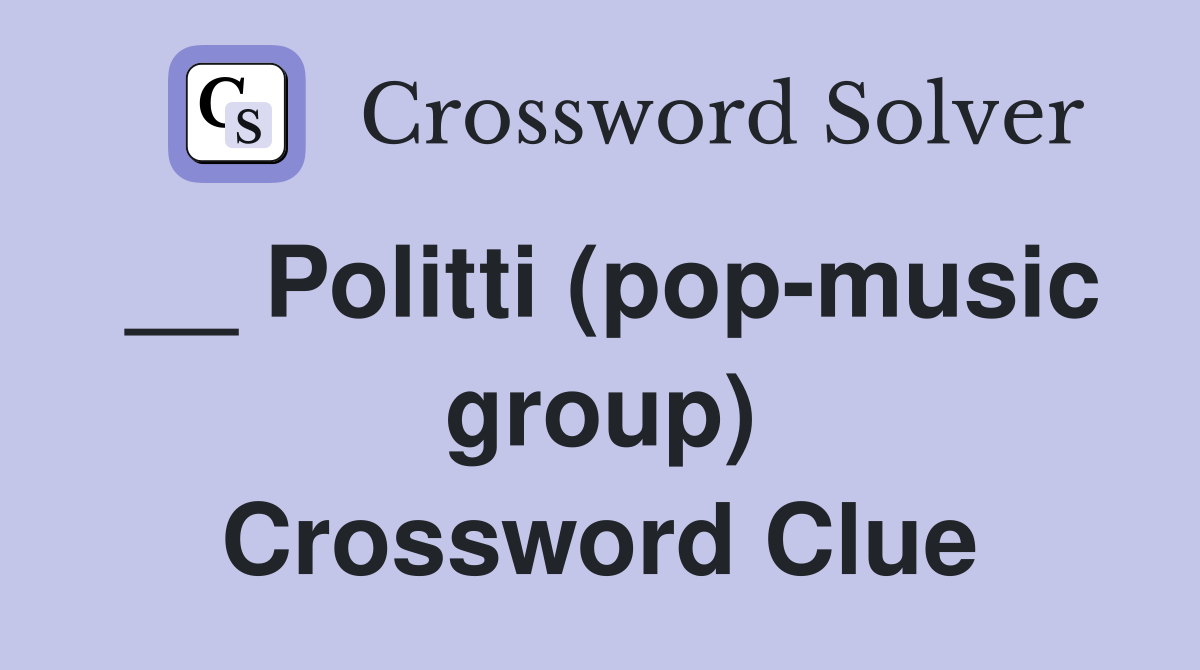 __ Politti (pop-music group) Crossword Clue