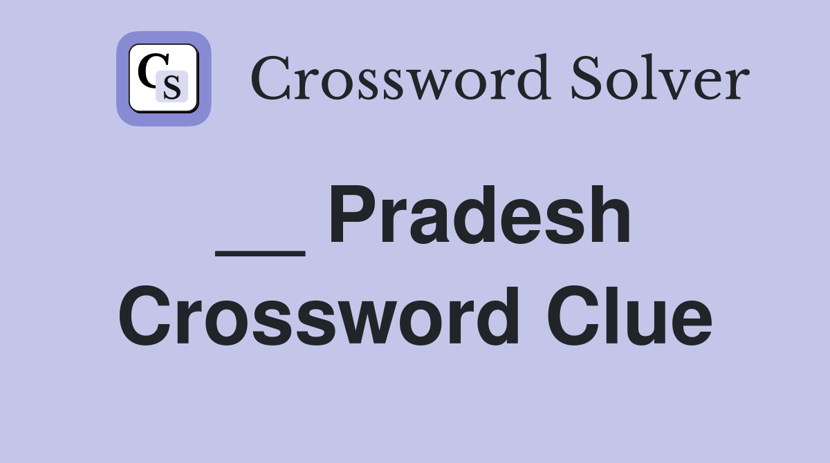 __ Pradesh Crossword Clue