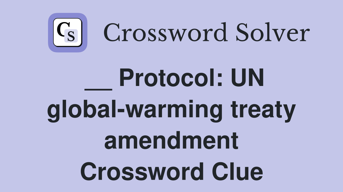 __ Protocol: UN global-warming treaty amendment Crossword Clue