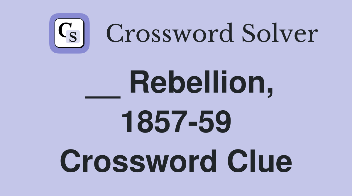 __ Rebellion, 1857-59 Crossword Clue