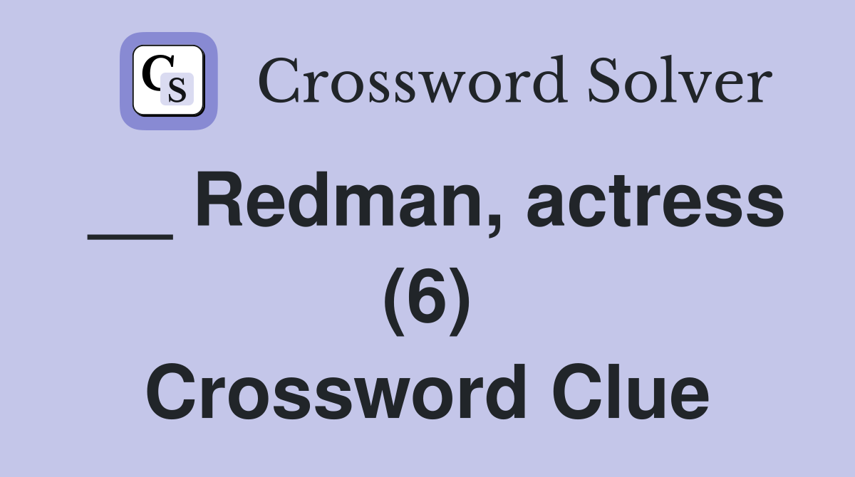 __ Redman, actress (6) Crossword Clue