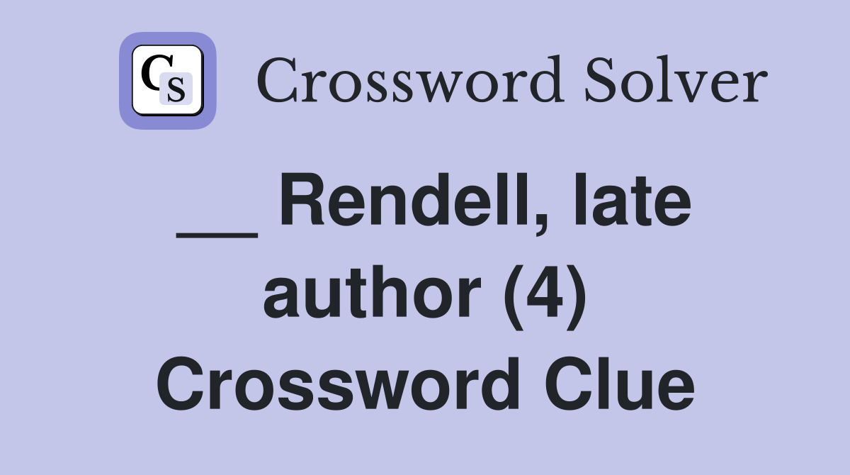 __ Rendell, late author (4) Crossword Clue