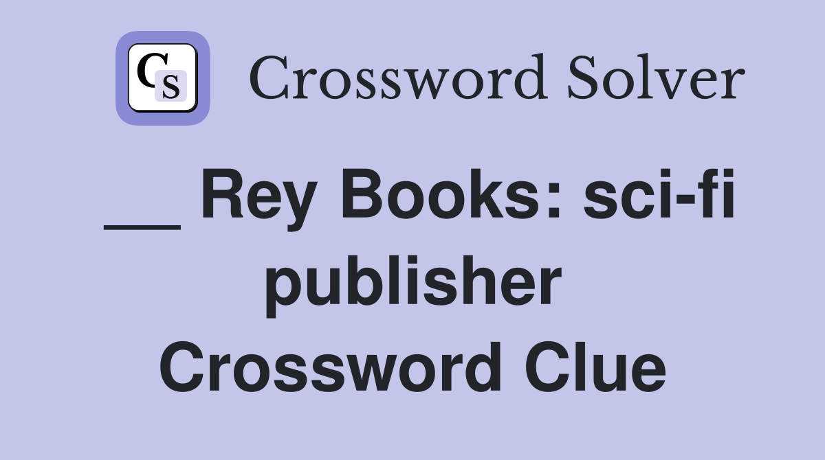 __ Rey Books: sci-fi publisher Crossword Clue