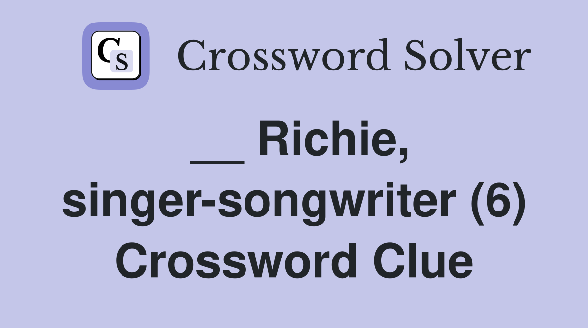 __ Richie, singer-songwriter (6) Crossword Clue