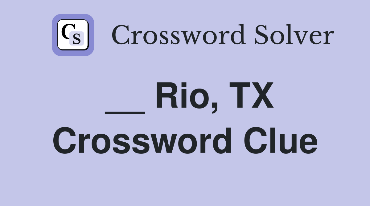__ Rio, TX Crossword Clue