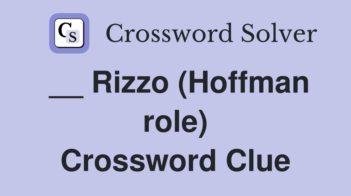 __ Rizzo (Hoffman role) Crossword Clue