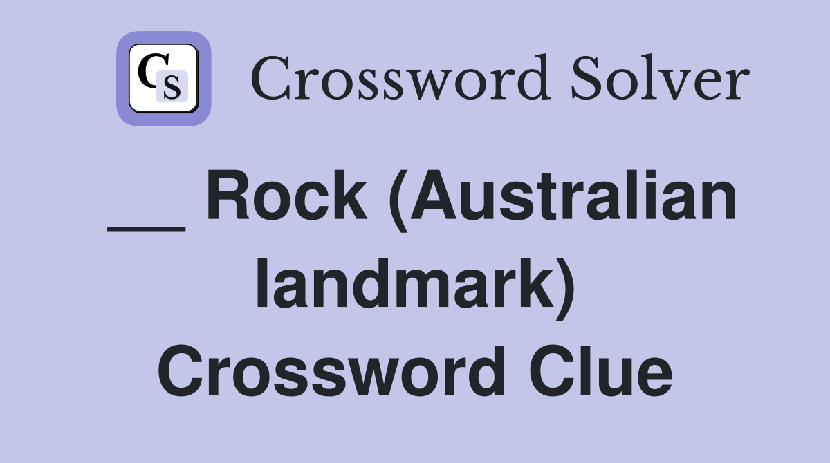 __ Rock (Australian landmark) Crossword Clue