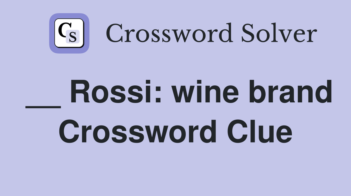 __ Rossi: wine brand Crossword Clue