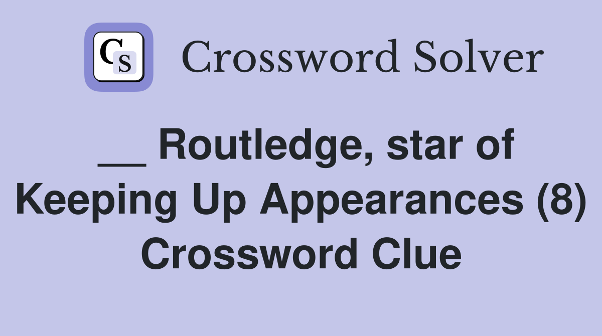 __ Routledge, star of Keeping Up Appearances (8) Crossword Clue