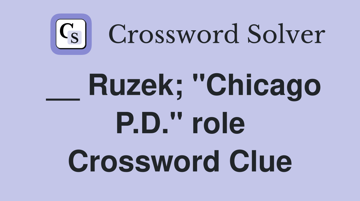 __ Ruzek; "Chicago P.D." role Crossword Clue
