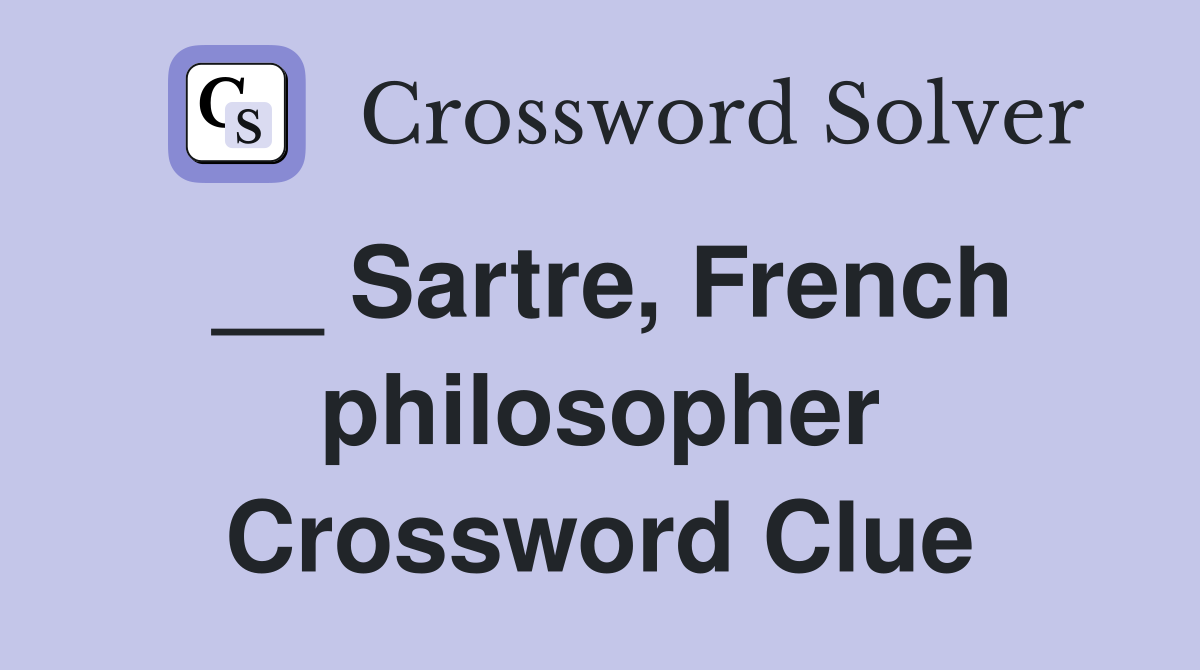 __ Sartre, French philosopher Crossword Clue