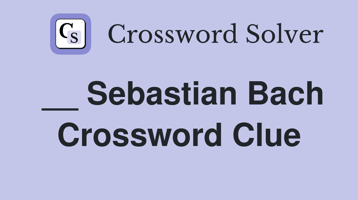 __ Sebastian Bach Crossword Clue