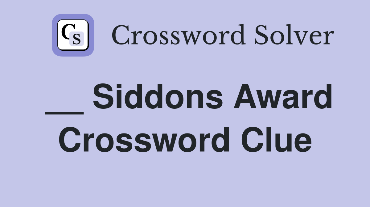 __ Siddons Award Crossword Clue