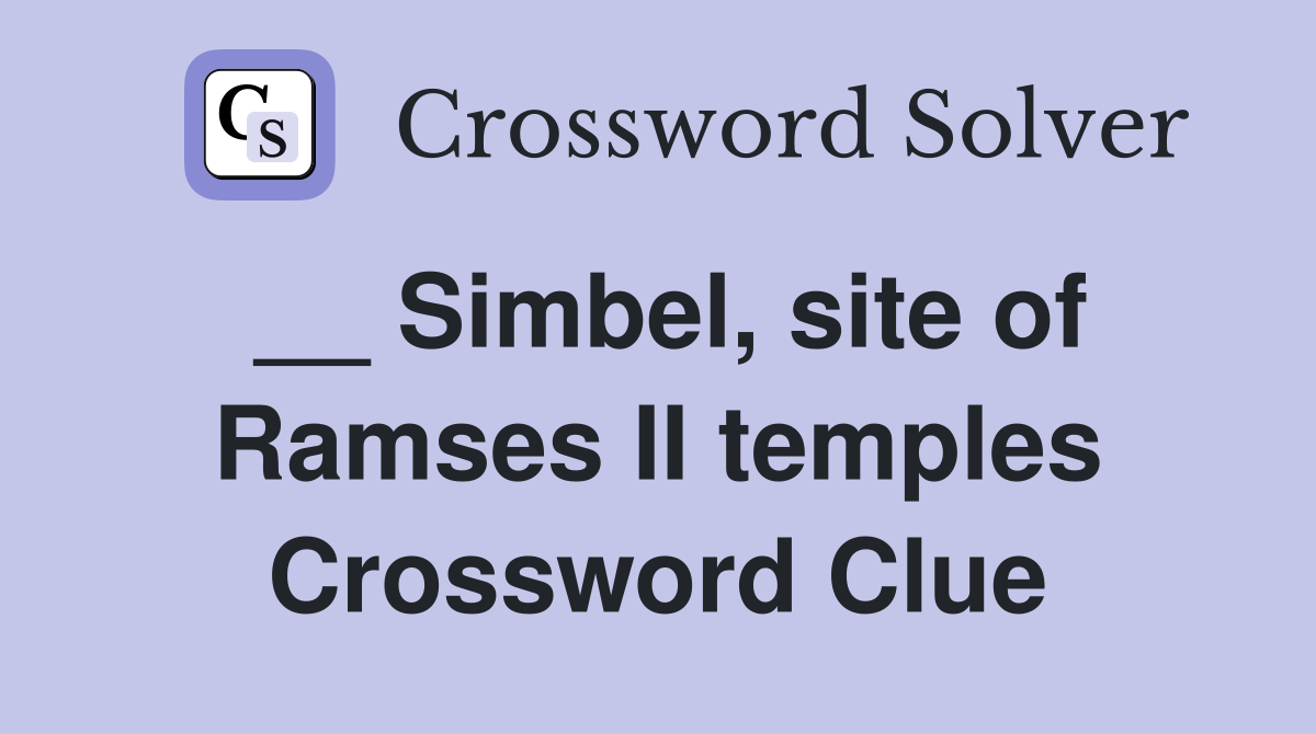 __ Simbel, site of Ramses II temples Crossword Clue