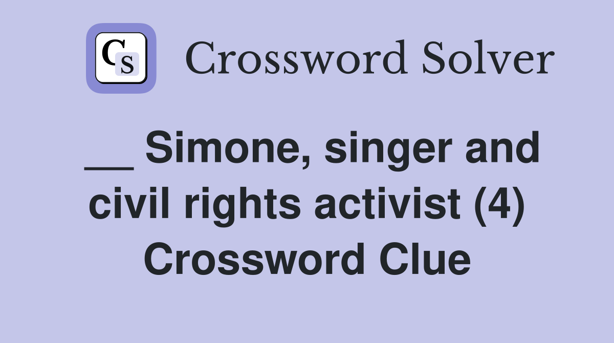 __ Simone, singer and civil rights activist (4) Crossword Clue