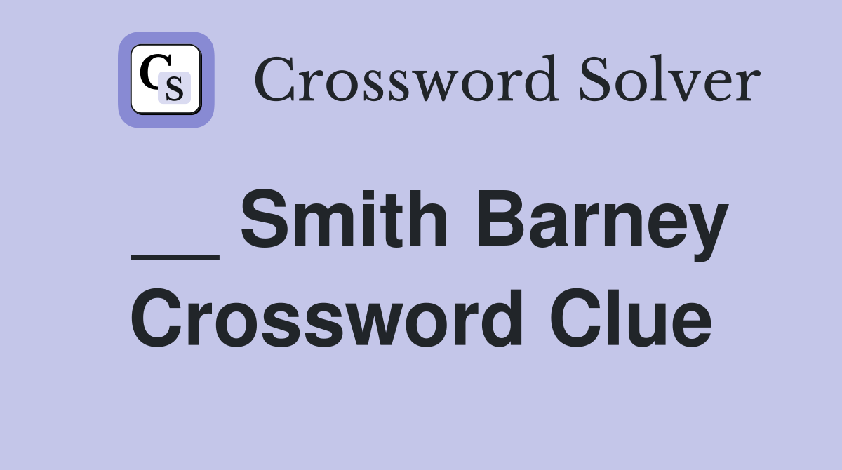 __ Smith Barney Crossword Clue