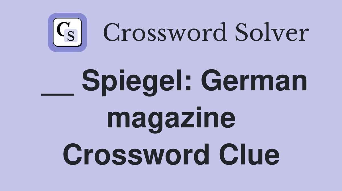 __ Spiegel: German magazine Crossword Clue