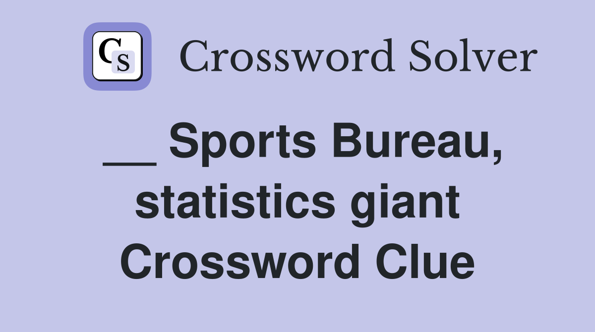 __ Sports Bureau, statistics giant Crossword Clue