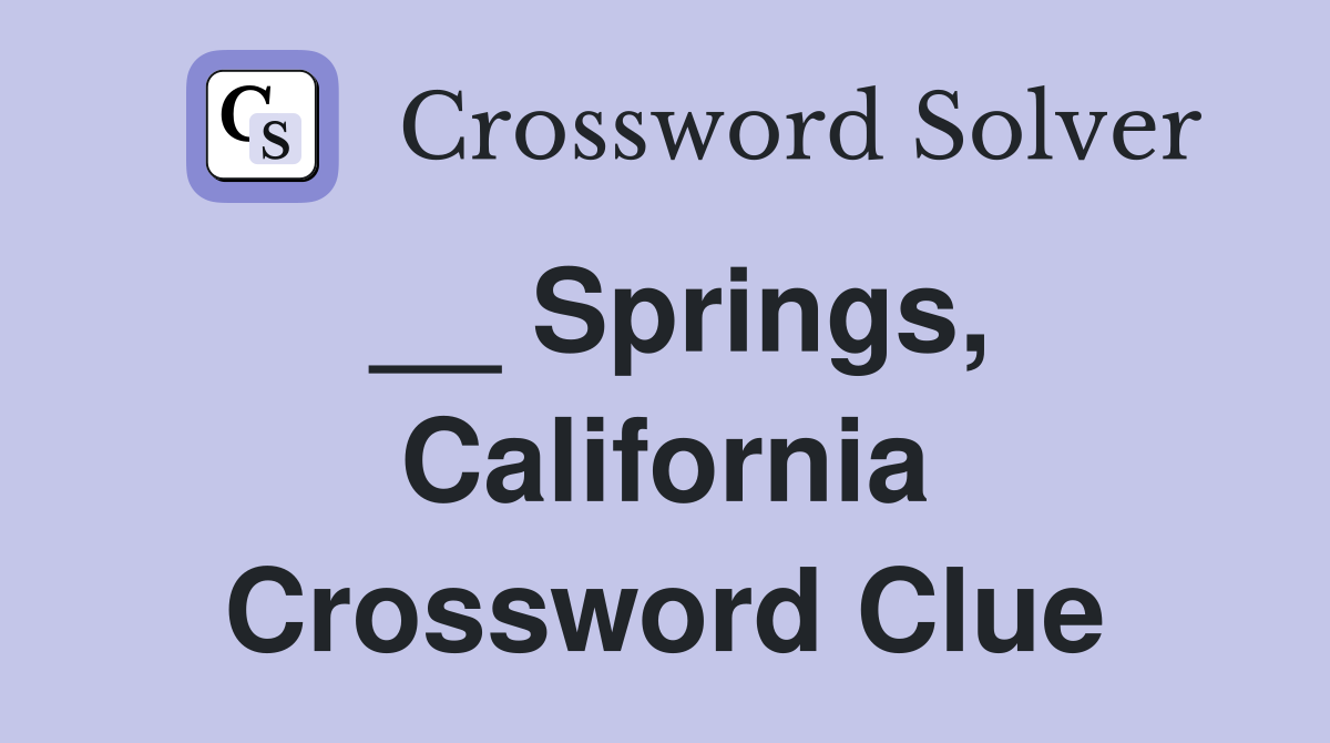 __ Springs, California Crossword Clue