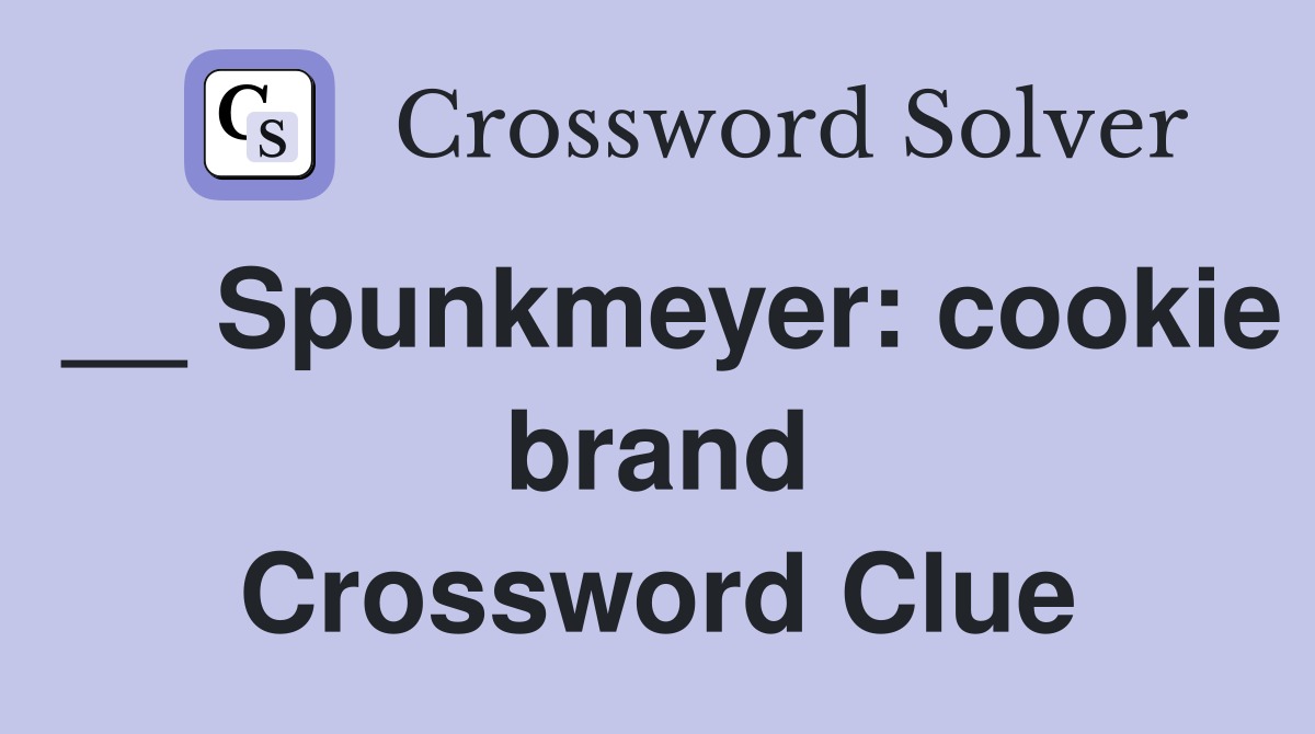 __ Spunkmeyer: cookie brand Crossword Clue