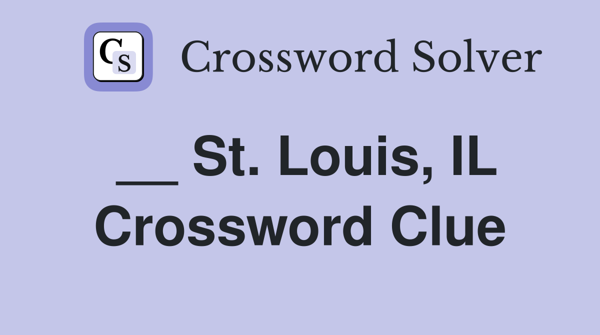 __ St. Louis, IL Crossword Clue