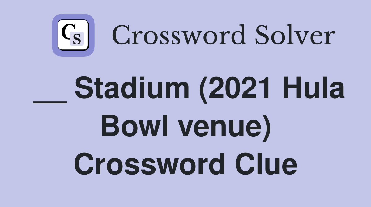 __ Stadium (2021 Hula Bowl venue) Crossword Clue