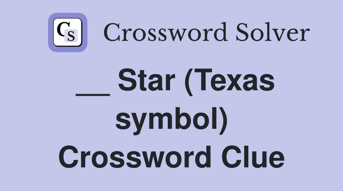 __ Star (Texas symbol) Crossword Clue