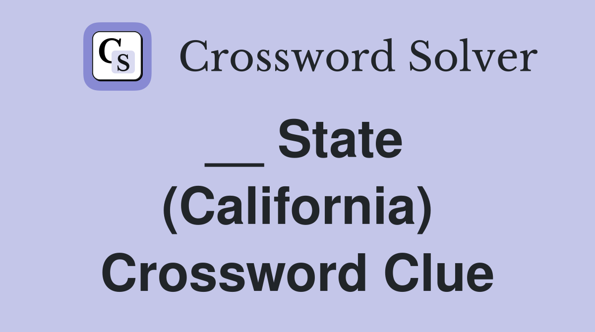 __ State (California) Crossword Clue