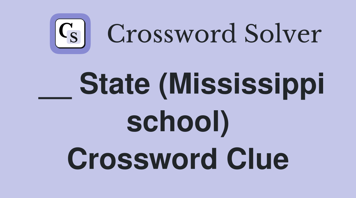 __ State (Mississippi school) Crossword Clue