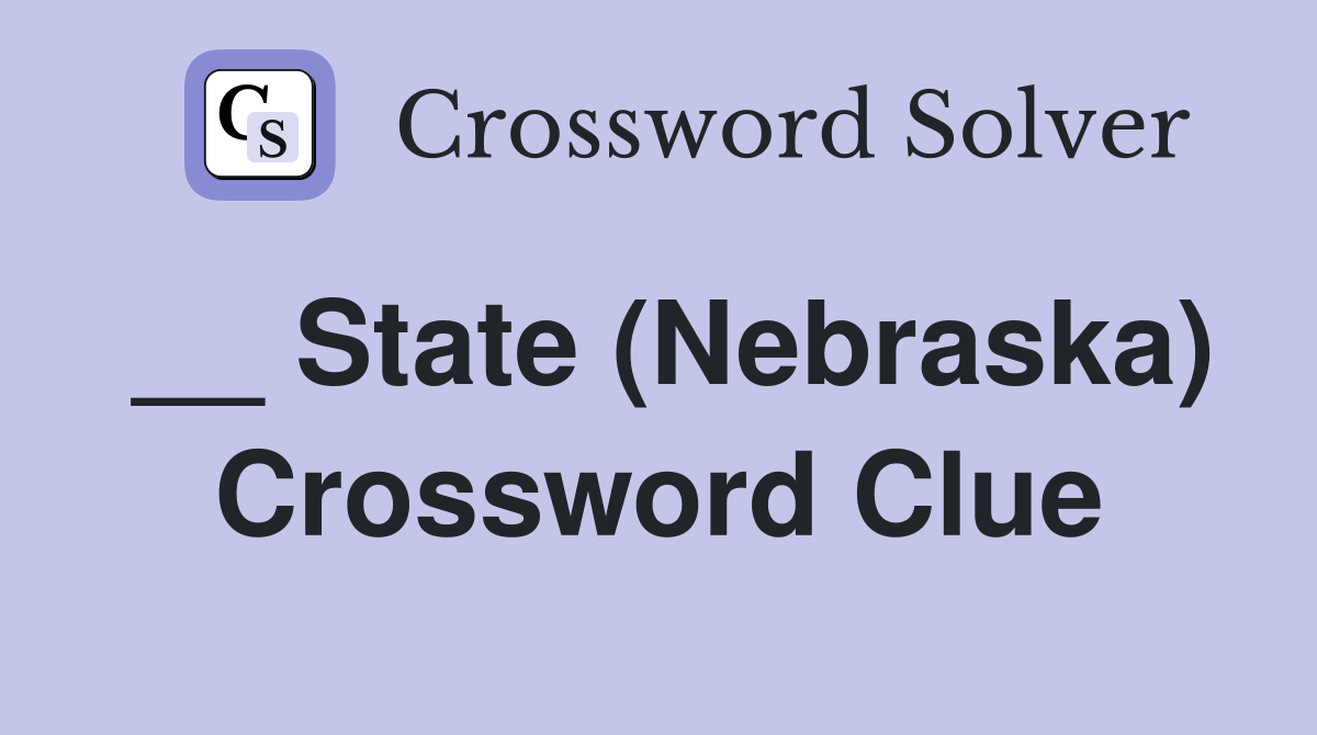 __ State (Nebraska) Crossword Clue
