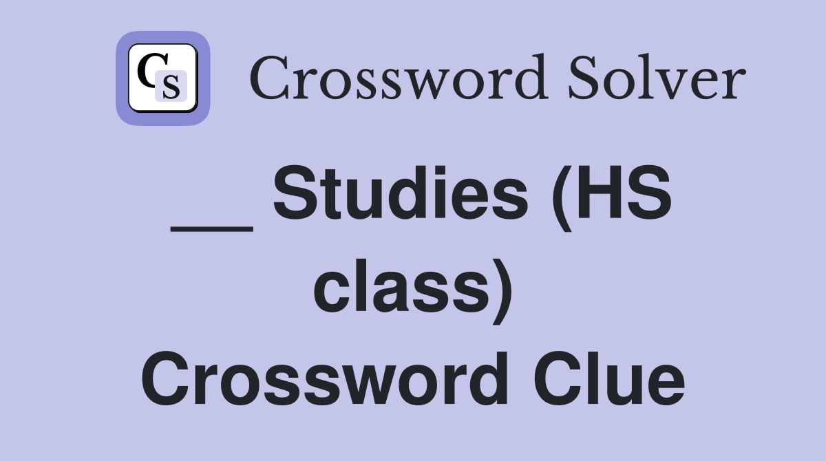 __ Studies (HS class) Crossword Clue