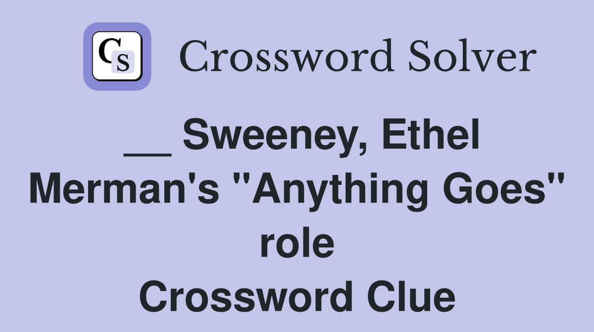 __ Sweeney, Ethel Merman's "Anything Goes" role Crossword Clue