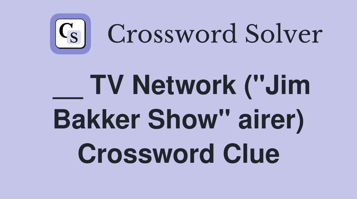 __ TV Network (''Jim Bakker Show'' airer) Crossword Clue