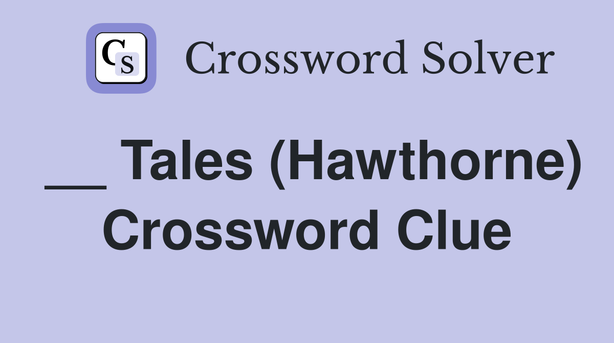 __ Tales (Hawthorne) Crossword Clue