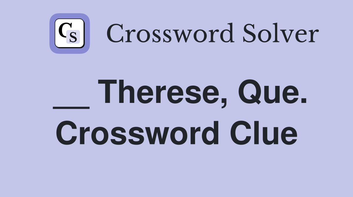 __ Therese, Que. Crossword Clue