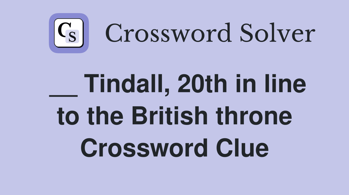 __ Tindall, 20th in line to the British throne Crossword Clue