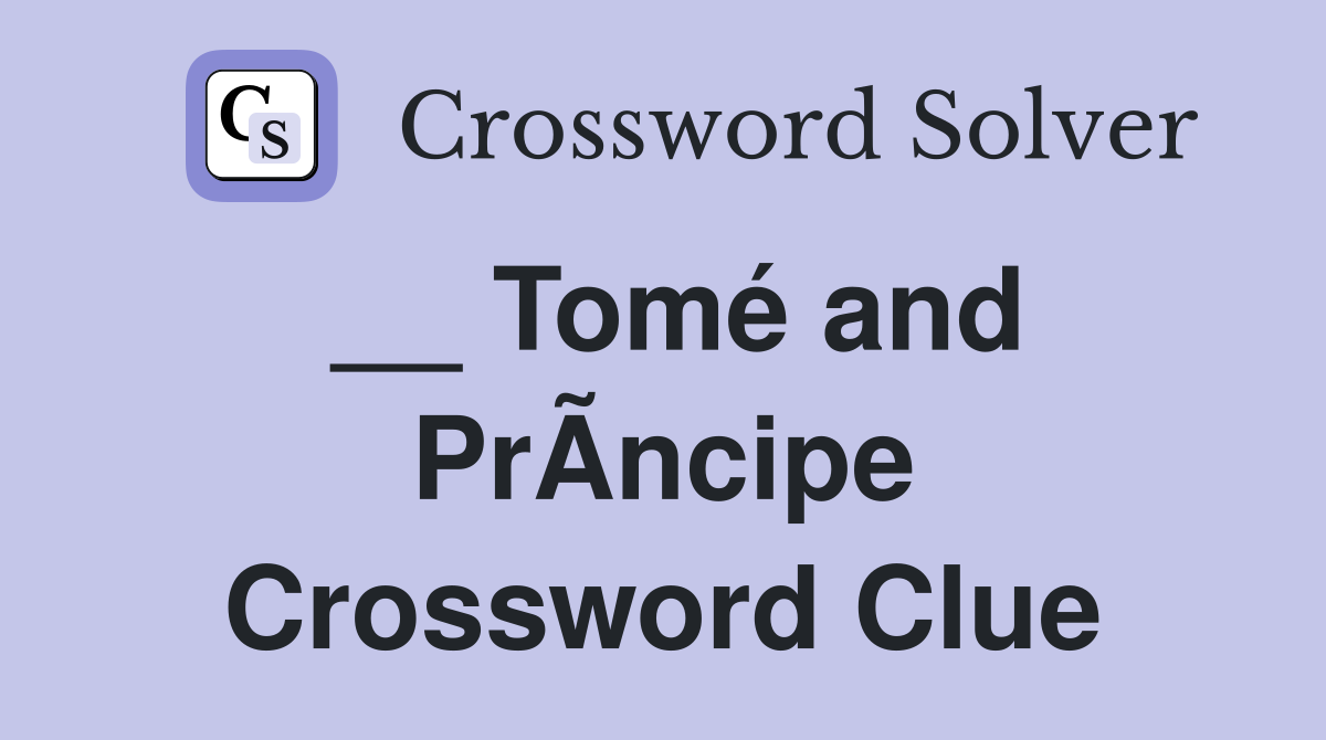 __ Tomé and PrÃ­ncipe Crossword Clue