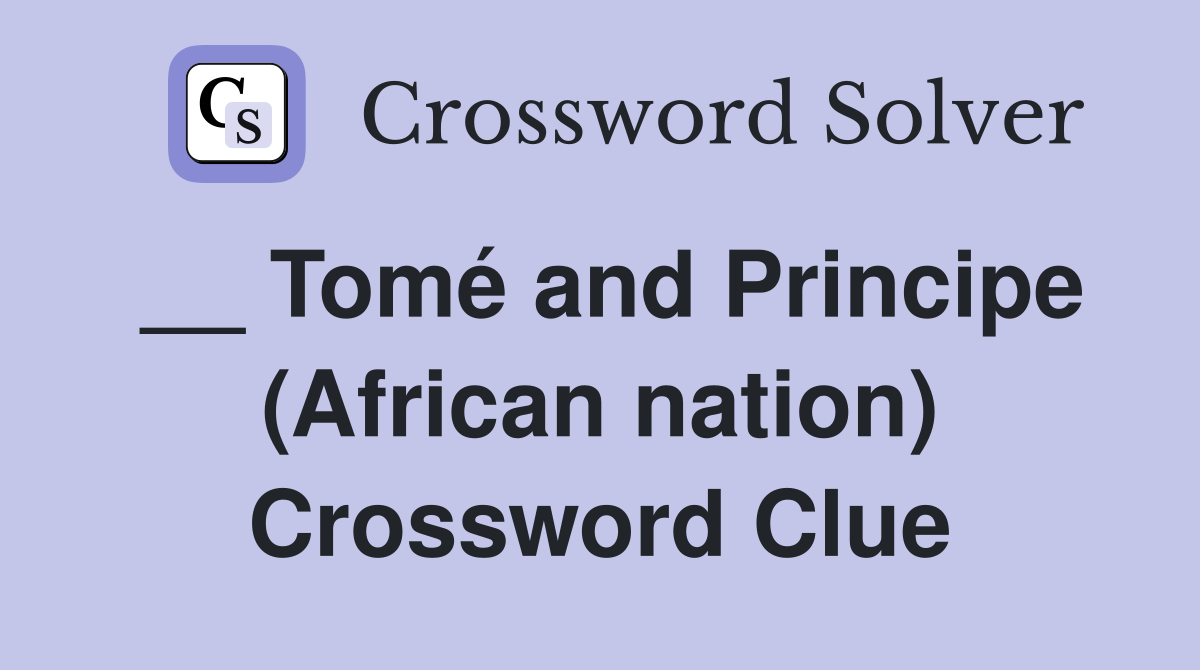 __ Tomé and Principe (African nation) Crossword Clue