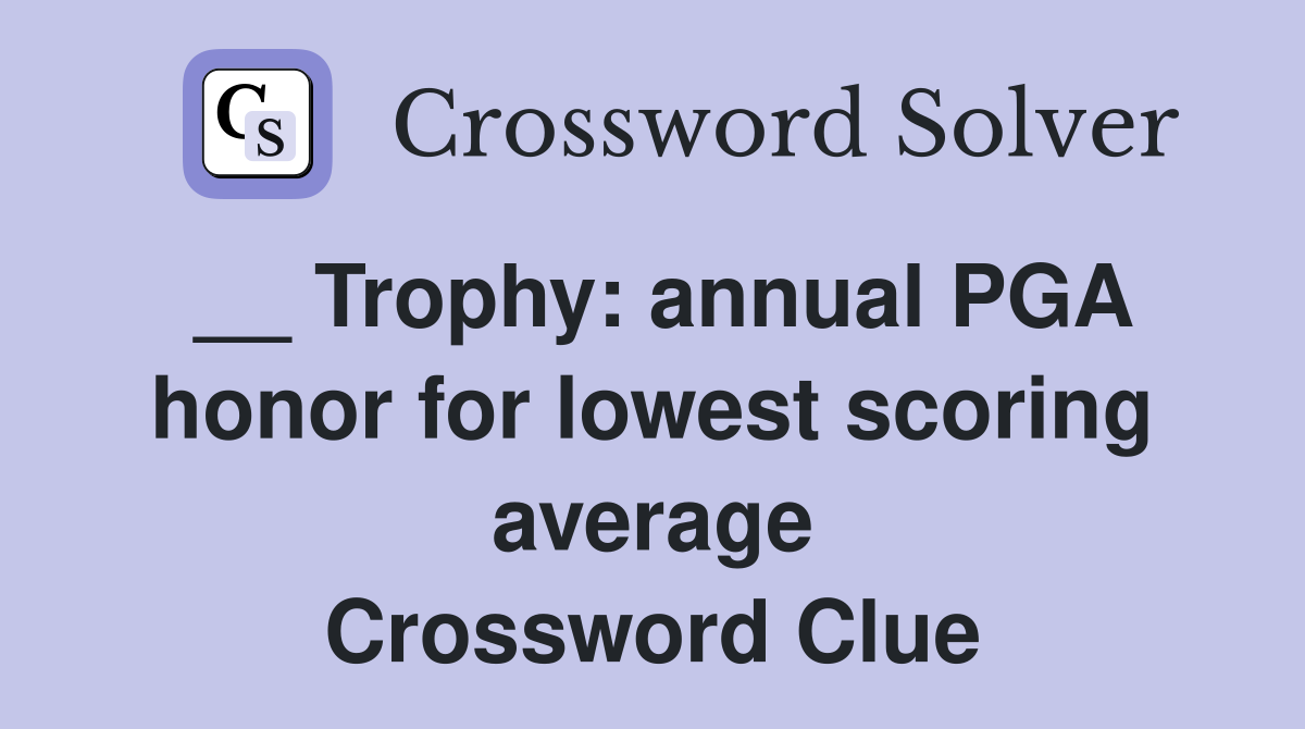 __ Trophy: annual PGA honor for lowest scoring average Crossword Clue