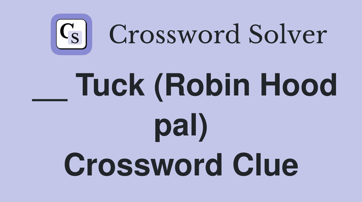 __ Tuck (Robin Hood pal) Crossword Clue