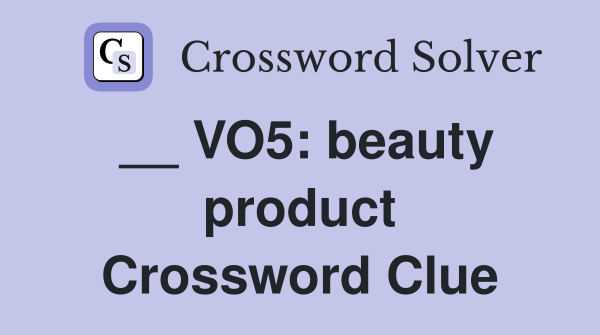 __ VO5: beauty product Crossword Clue