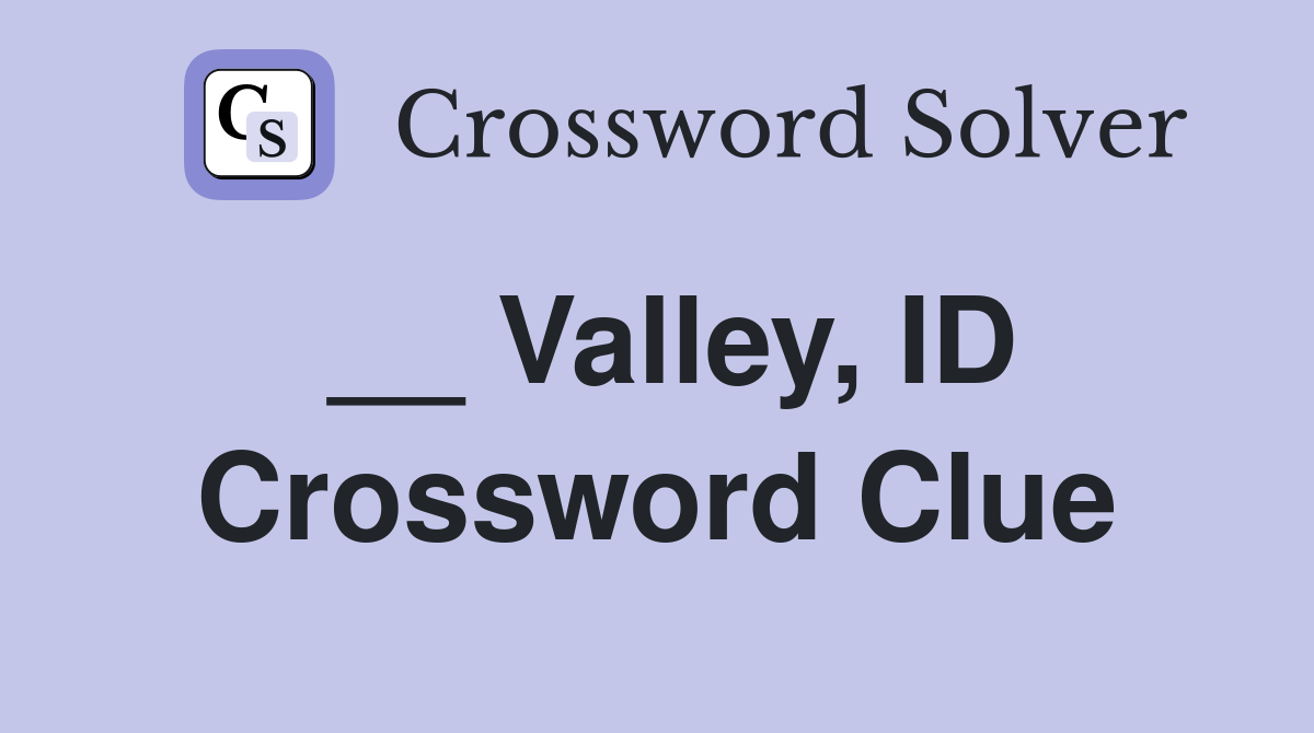 __ Valley, ID Crossword Clue