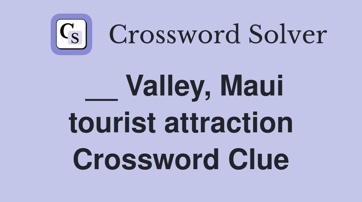 __ Valley, Maui tourist attraction Crossword Clue