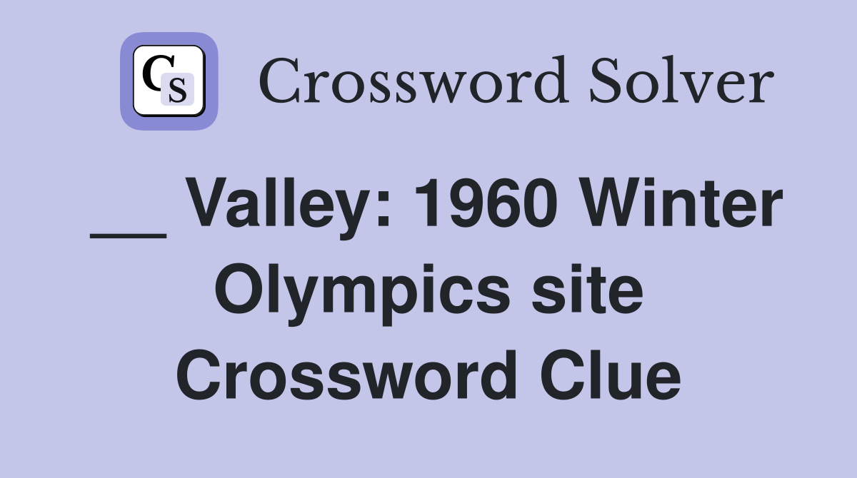 __ Valley: 1960 Winter Olympics site Crossword Clue