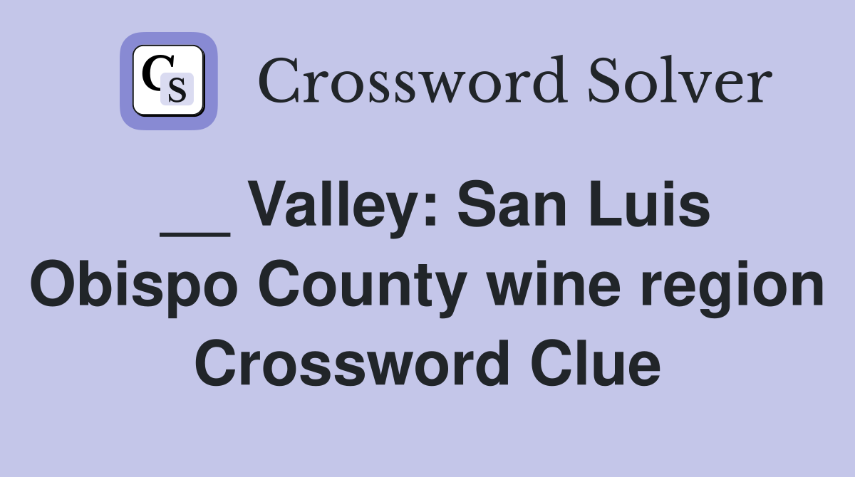 __ Valley: San Luis Obispo County wine region Crossword Clue