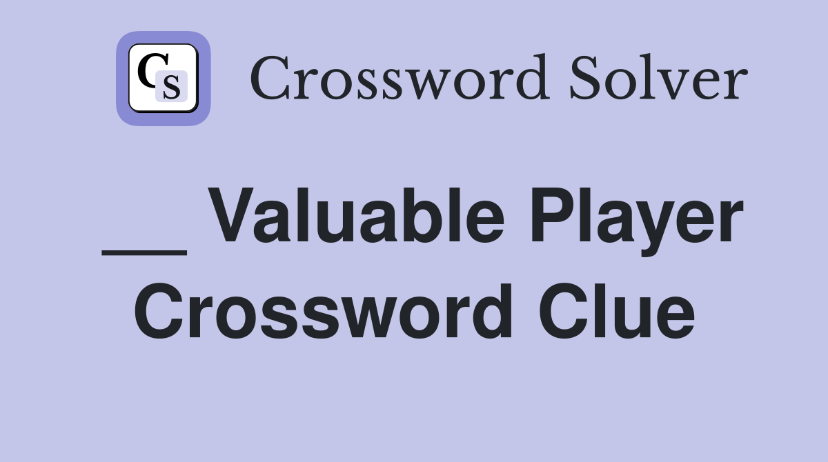 __ Valuable Player Crossword Clue