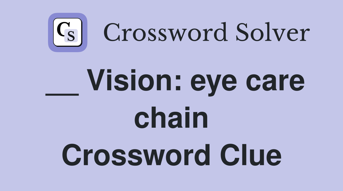 __ Vision: eye care chain Crossword Clue