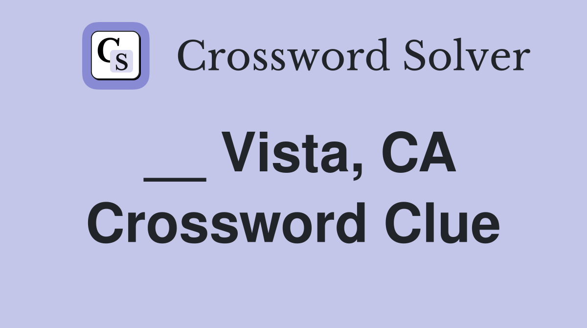 __ Vista, CA Crossword Clue
