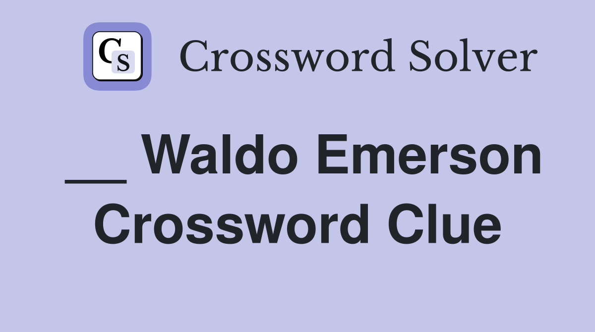 __ Waldo Emerson Crossword Clue